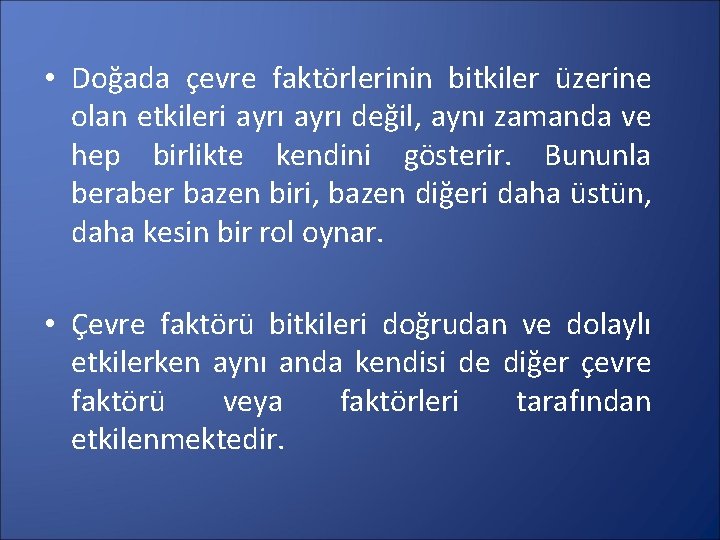 • Doğada çevre faktörlerinin bitkiler üzerine olan etkileri ayrı değil, aynı zamanda ve
