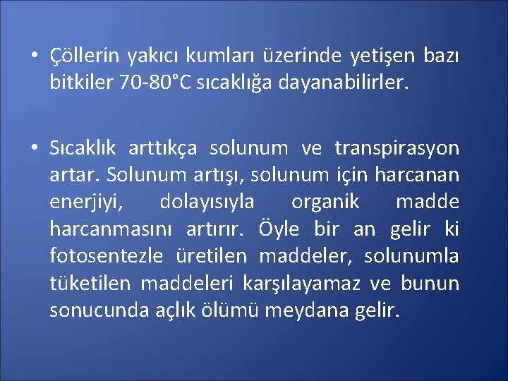  • Çöllerin yakıcı kumları üzerinde yetişen bazı bitkiler 70 -80°C sıcaklığa dayanabilirler. •