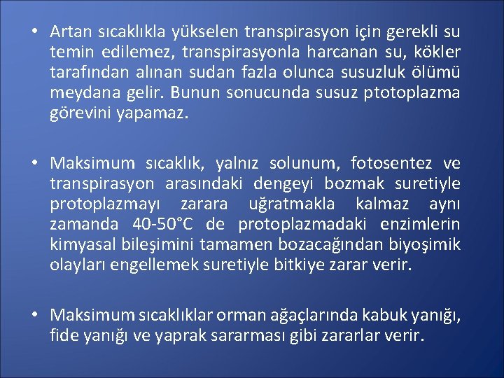  • Artan sıcaklıkla yükselen transpirasyon için gerekli su temin edilemez, transpirasyonla harcanan su,