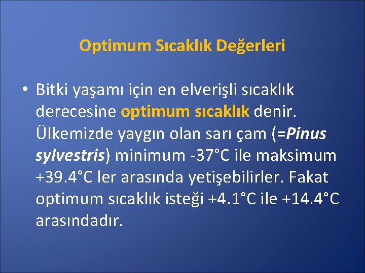 Optimum Sıcaklık Değerleri • Bitki yaşamı için en elverişli sıcaklık derecesine optimum sıcaklık denir.