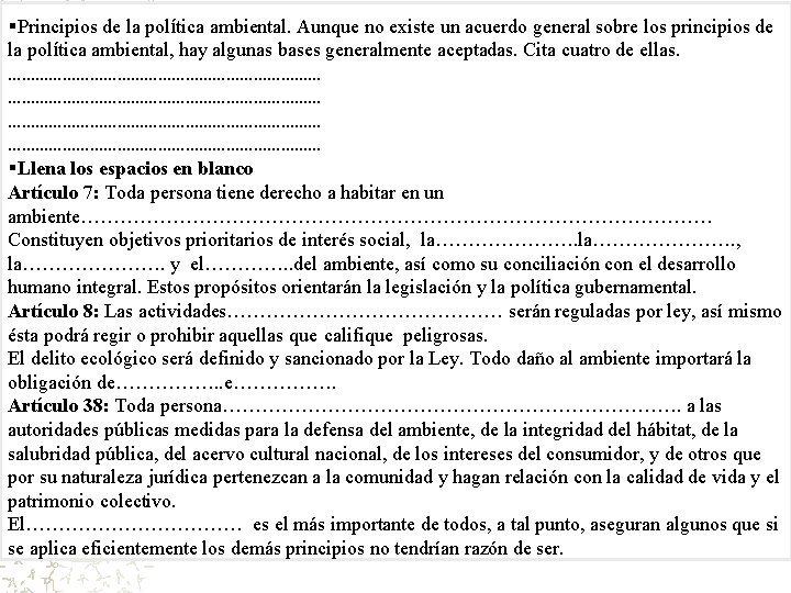 §Principios de la política ambiental. Aunque no existe un acuerdo general sobre los principios