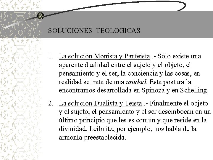 SOLUCIONES TEOLOGICAS 1. La solución Monista y Panteísta. - Sólo existe una aparente dualidad