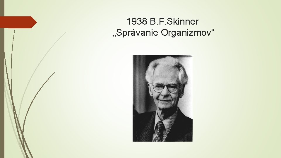 1938 B. F. Skinner „Správanie Organizmov“ 