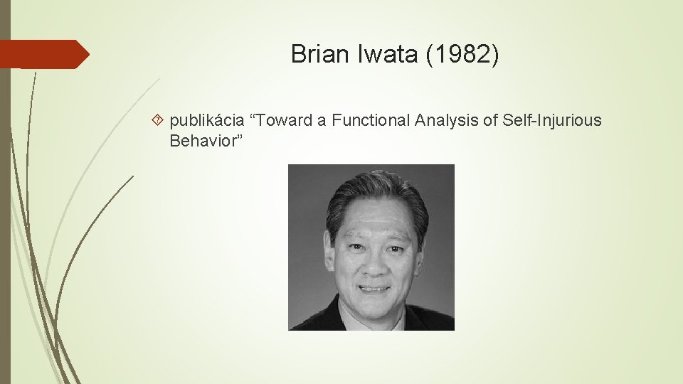 Brian Iwata (1982) publikácia “Toward a Functional Analysis of Self-Injurious Behavior” 