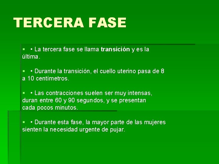 TERCERA FASE § • La tercera fase se llama transición y es la última.