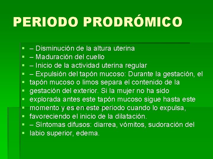 PERIODO PRODRÓMICO § § § – Disminución de la altura uterina – Maduración del