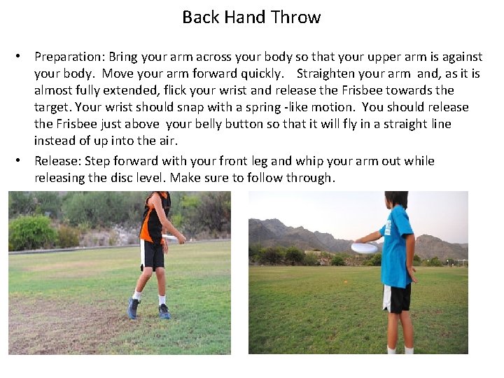 Back Hand Throw • Preparation: Bring your arm across your body so that your Back Hand Throw • Preparation: Bring your arm across your body so that your
