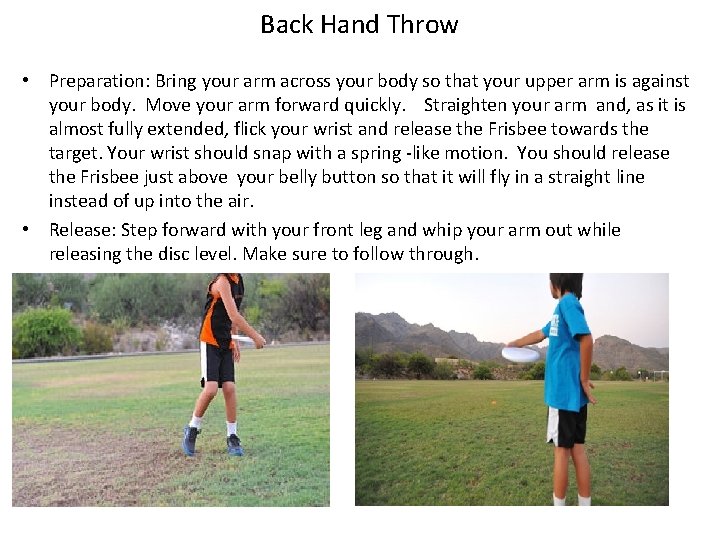 Back Hand Throw • Preparation: Bring your arm across your body so that your