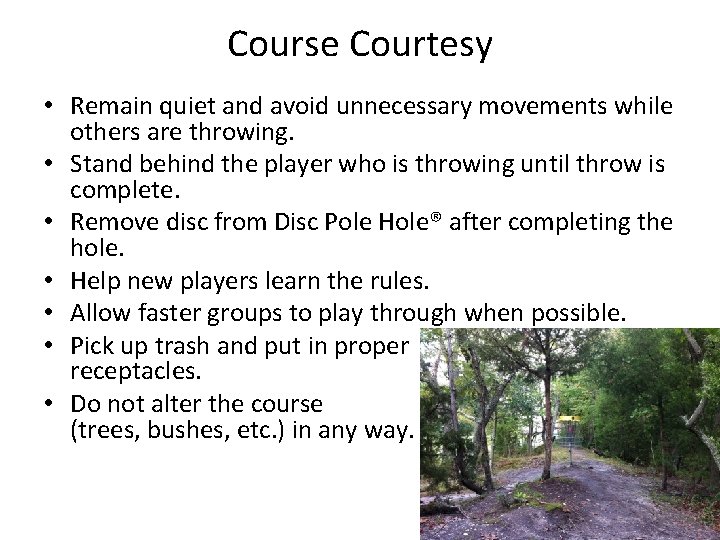 Course Courtesy • Remain quiet and avoid unnecessary movements while others are throwing. • Course Courtesy • Remain quiet and avoid unnecessary movements while others are throwing. •