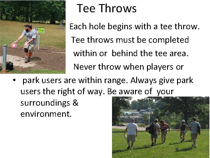 Tee Throws • Each hole begins with a tee throw. • Tee throws must