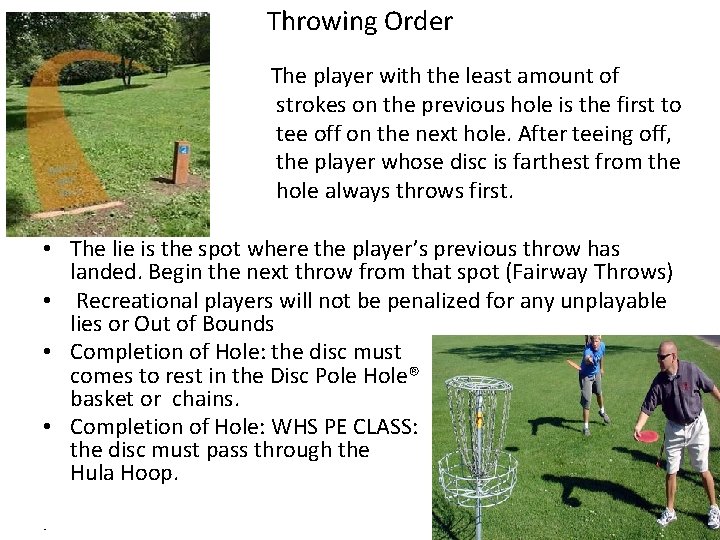 Throwing Order • • • The player with the least amount of strokes on Throwing Order • • • The player with the least amount of strokes on