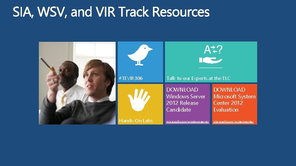 #TEVIR 306 Hands-On Labs Talk to our Experts at the TLC DOWNLOAD Windows Server