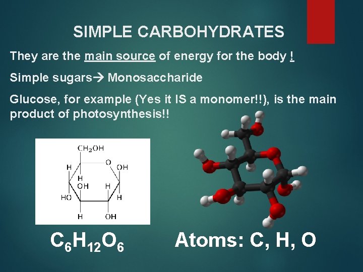 SIMPLE CARBOHYDRATES They are the main source of energy for the body ! Simple