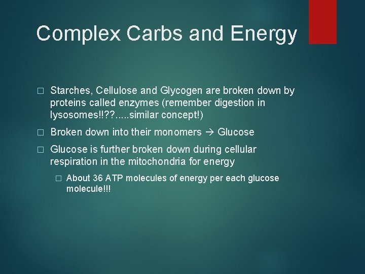 Complex Carbs and Energy � Starches, Cellulose and Glycogen are broken down by proteins