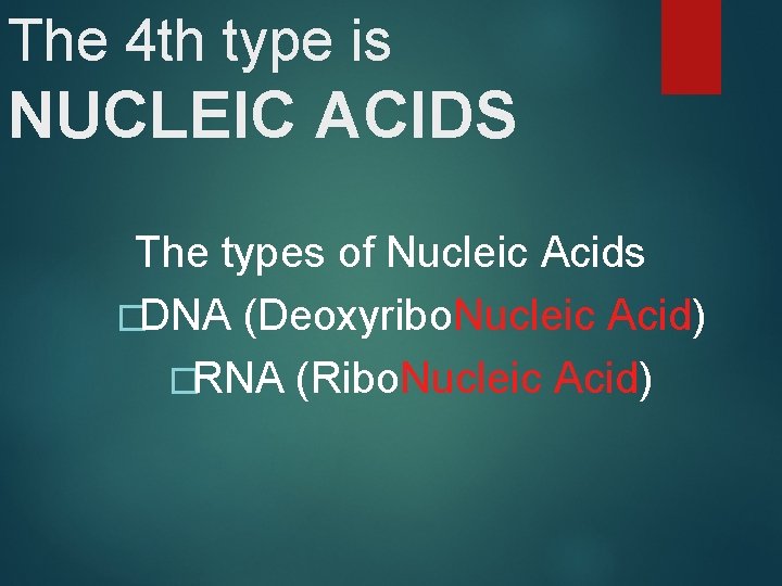 The 4 th type is NUCLEIC ACIDS The types of Nucleic Acids �DNA (Deoxyribo.