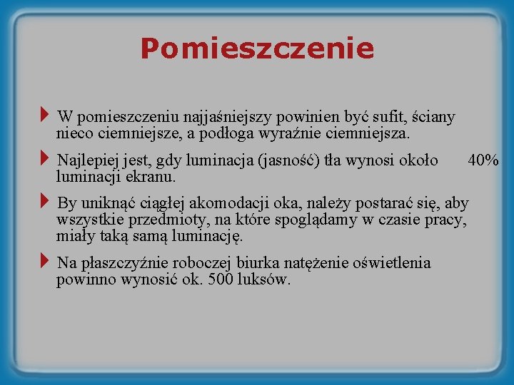 Pomieszczenie 4 W pomieszczeniu najjaśniejszy powinien być sufit, ściany nieco ciemniejsze, a podłoga wyraźnie