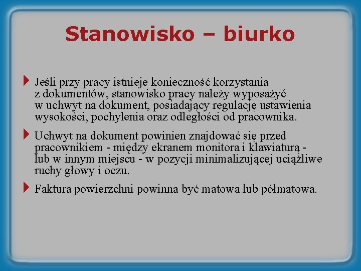 Stanowisko – biurko 4 Jeśli przy pracy istnieje konieczność korzystania z dokumentów, stanowisko pracy