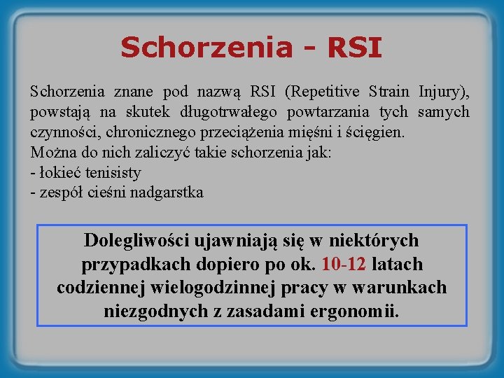 Schorzenia - RSI Schorzenia znane pod nazwą RSI (Repetitive Strain Injury), powstają na skutek