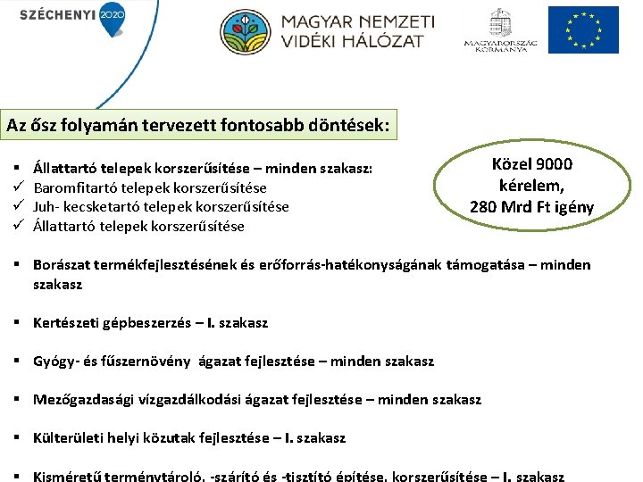 Az ősz folyamán tervezett fontosabb döntések: § ü ü ü Állattartó telepek korszerűsítése –