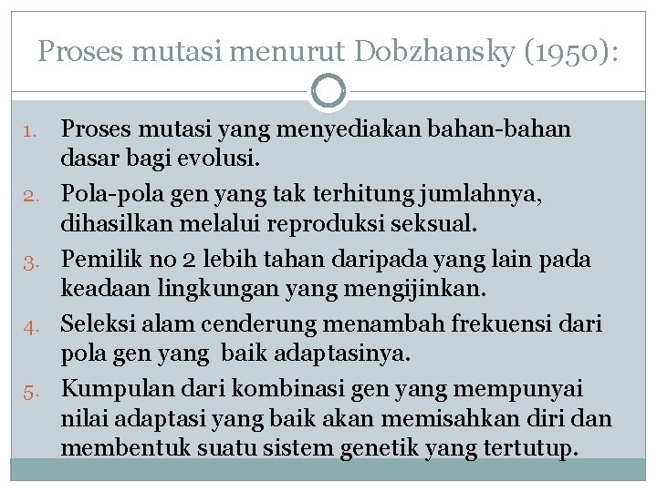 Proses mutasi menurut Dobzhansky (1950): 1. 2. 3. 4. 5. Proses mutasi yang menyediakan