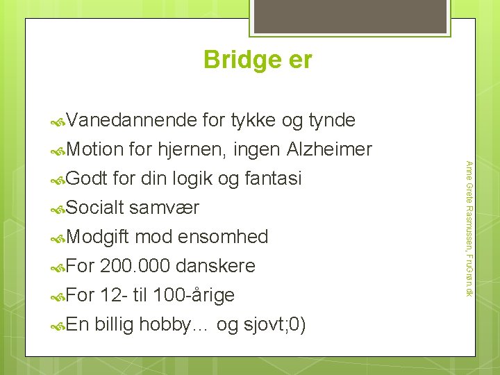 Bridge er Vanedannende Motion for hjernen, ingen Alzheimer Anne Grete Rasmussen, Fru. Grøn. dk