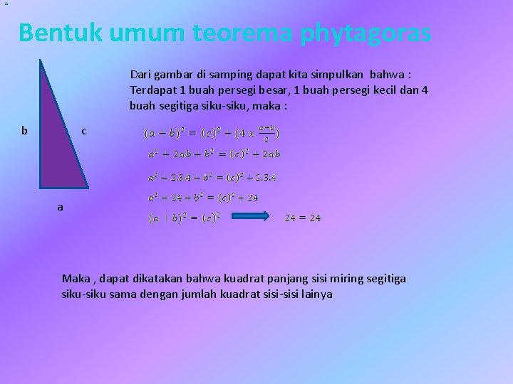 . Bentuk umum teorema phytagoras Dari gambar di samping dapat kita simpulkan bahwa :