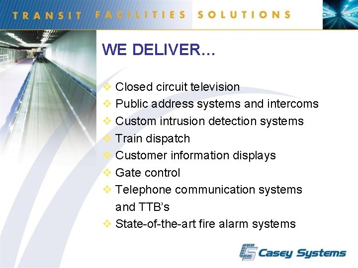 WE DELIVER… v Closed circuit television v Public address systems and intercoms v Custom