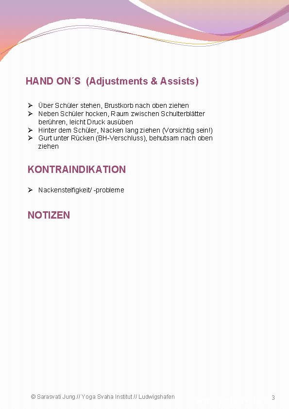 HAND ON´S (Adjustments & Assists) Ø Über Schüler stehen, Brustkorb nach oben ziehen Ø