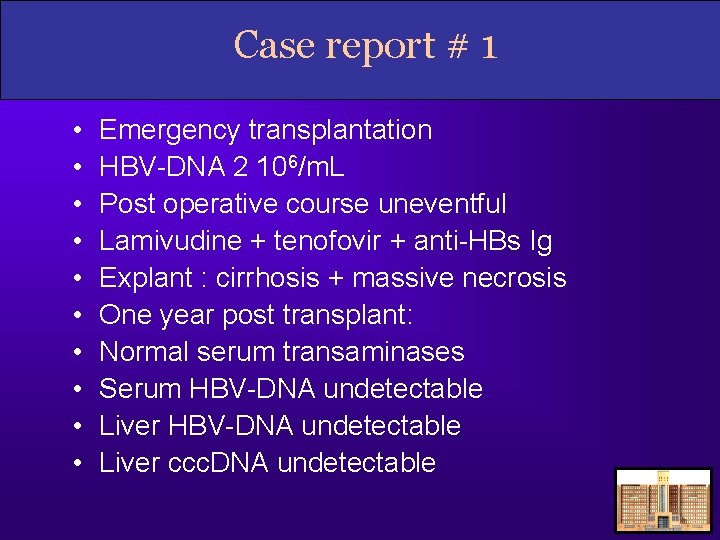 Case report # 1 • • • Emergency transplantation HBV-DNA 2 106/m. L Post
