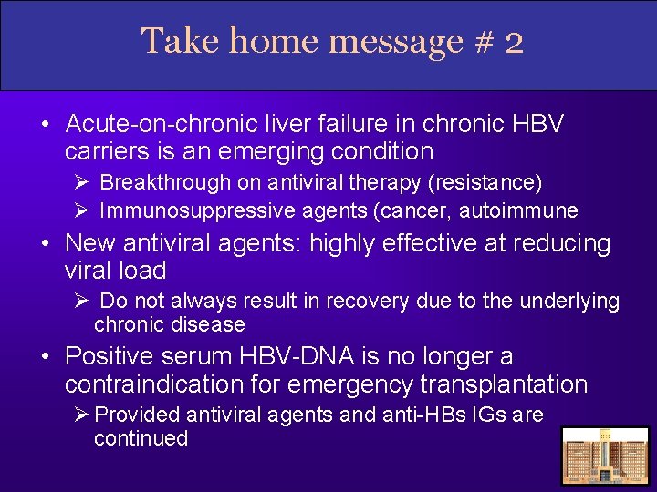 Take home message # 2 • Acute-on-chronic liver failure in chronic HBV carriers is