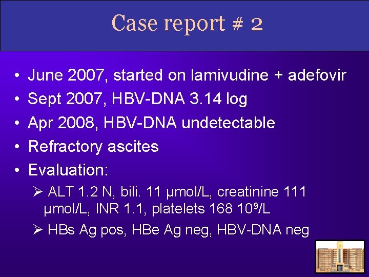 Case report # 2 • • • June 2007, started on lamivudine + adefovir