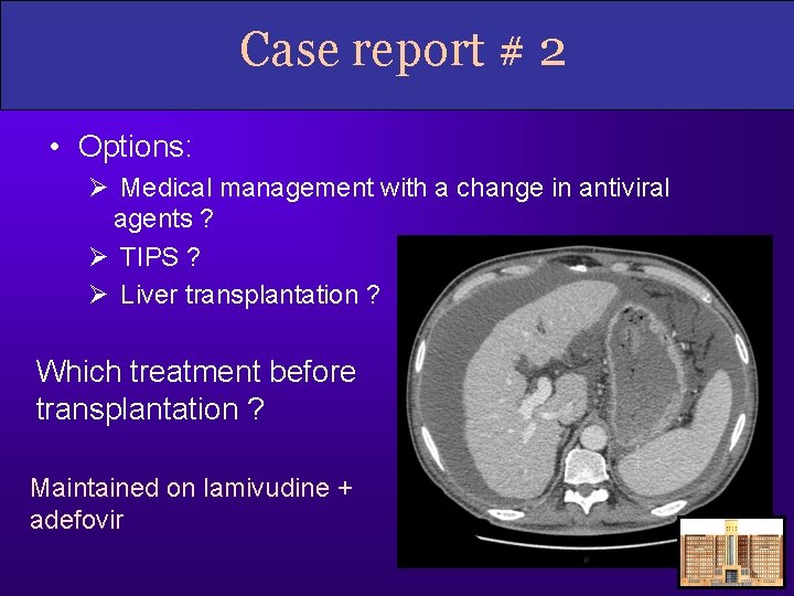 Case report # 2 • Options: Ø Medical management with a change in antiviral