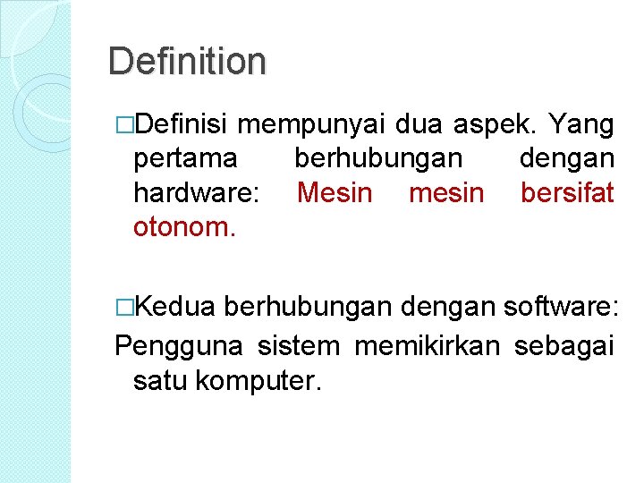 Definition �Definisi mempunyai dua aspek. Yang pertama berhubungan dengan hardware: Mesin mesin bersifat otonom. Definition �Definisi mempunyai dua aspek. Yang pertama berhubungan dengan hardware: Mesin mesin bersifat otonom.