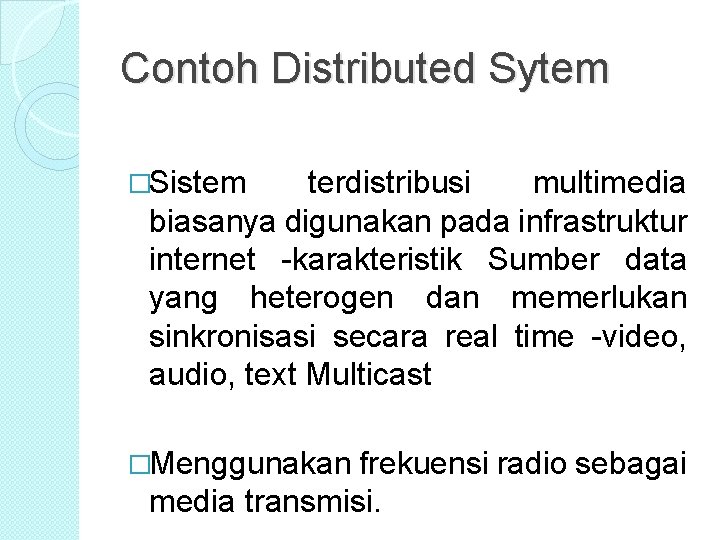 Contoh Distributed Sytem �Sistem terdistribusi multimedia biasanya digunakan pada infrastruktur internet -karakteristik Sumber data Contoh Distributed Sytem �Sistem terdistribusi multimedia biasanya digunakan pada infrastruktur internet -karakteristik Sumber data