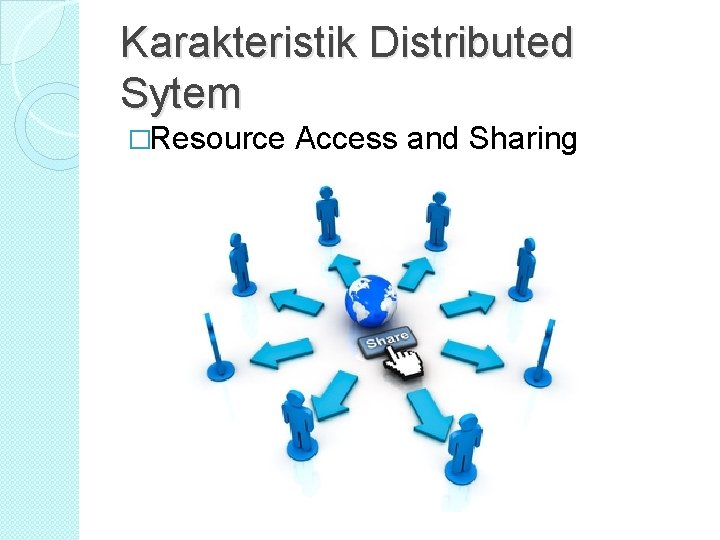 Karakteristik Distributed Sytem �Resource Access and Sharing Karakteristik Distributed Sytem �Resource Access and Sharing