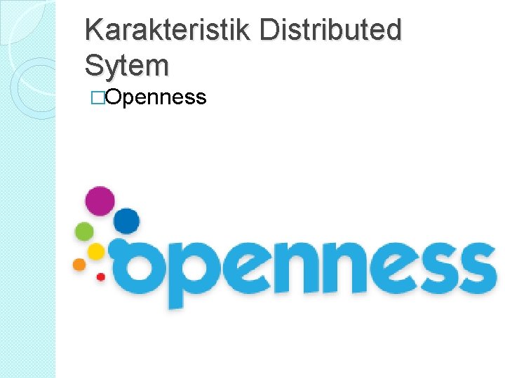 Karakteristik Distributed Sytem �Openness Karakteristik Distributed Sytem �Openness