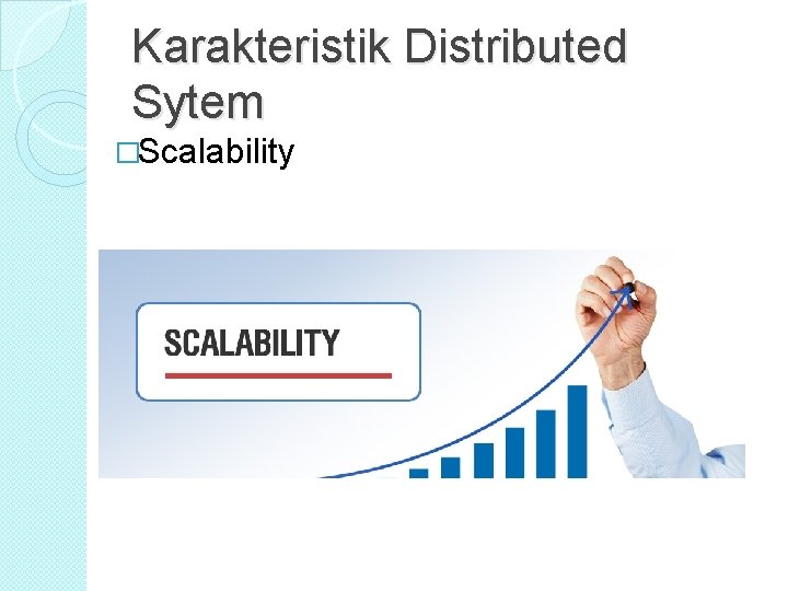 Karakteristik Distributed Sytem �Scalability Karakteristik Distributed Sytem �Scalability