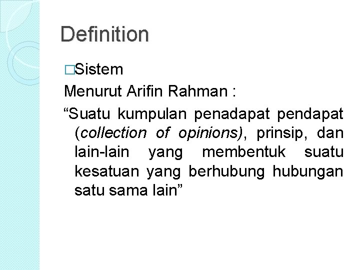 Definition �Sistem Menurut Arifin Rahman : “Suatu kumpulan penadapat pendapat (collection of opinions), prinsip, Definition �Sistem Menurut Arifin Rahman : “Suatu kumpulan penadapat pendapat (collection of opinions), prinsip,