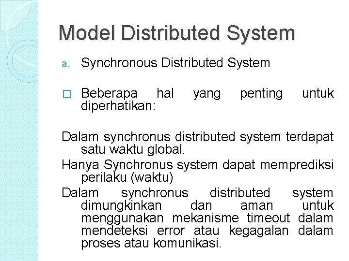 Model Distributed System a. Synchronous Distributed System � Beberapa hal diperhatikan: yang penting untuk Model Distributed System a. Synchronous Distributed System � Beberapa hal diperhatikan: yang penting untuk