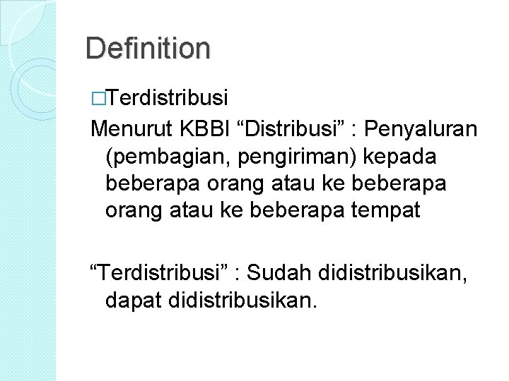 Definition �Terdistribusi Menurut KBBI “Distribusi” : Penyaluran (pembagian, pengiriman) kepada beberapa orang atau ke Definition �Terdistribusi Menurut KBBI “Distribusi” : Penyaluran (pembagian, pengiriman) kepada beberapa orang atau ke