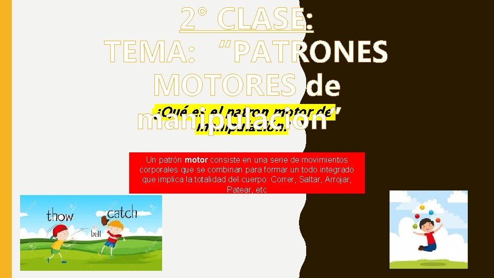 2° CLASE: TEMA: “PATRONES MOTORES de ¿Qué es el patron motor de manipulacion” manipulación?