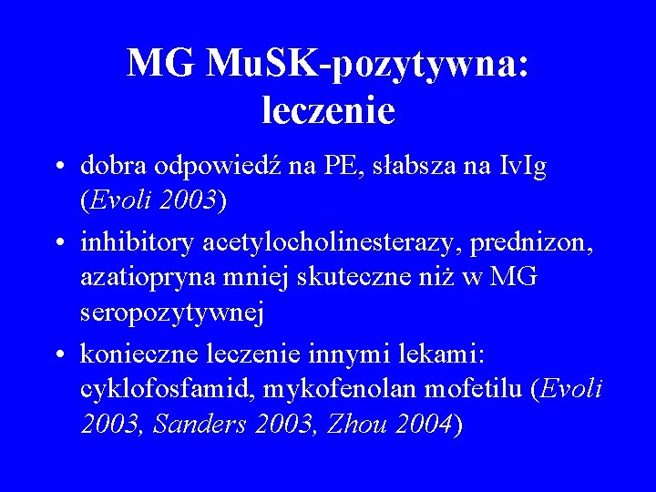 MG Mu. SK-pozytywna: leczenie • dobra odpowiedź na PE, słabsza na Iv. Ig (Evoli