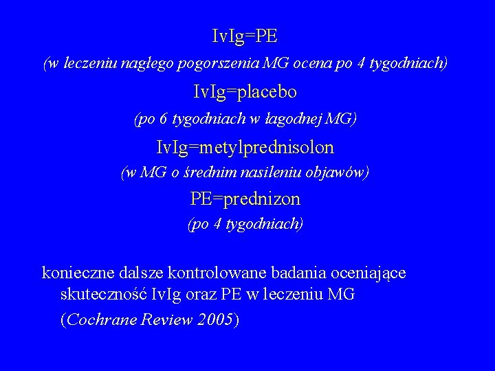 Iv. Ig=PE (w leczeniu nagłego pogorszenia MG ocena po 4 tygodniach) Iv. Ig=placebo (po