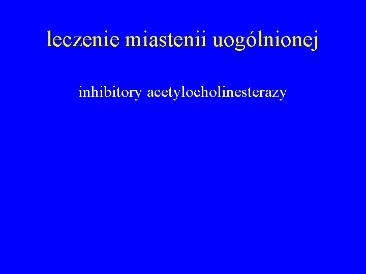leczenie miastenii uogólnionej inhibitory acetylocholinesterazy tymektomia immunosupresja tymektomia 