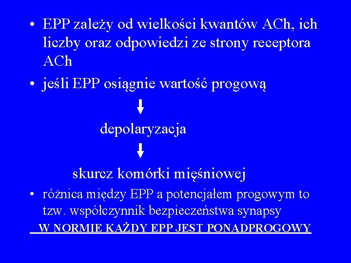  • EPP zależy od wielkości kwantów ACh, ich liczby oraz odpowiedzi ze strony