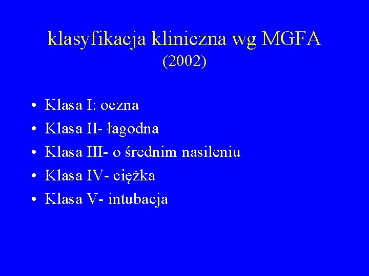 klasyfikacja kliniczna wg MGFA (2002) • • • Klasa I: oczna Klasa II- łagodna