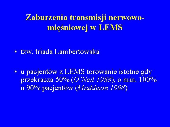 Zaburzenia transmisji nerwowomięśniowej w LEMS • tzw. triada Lambertowska • u pacjentów z LEMS