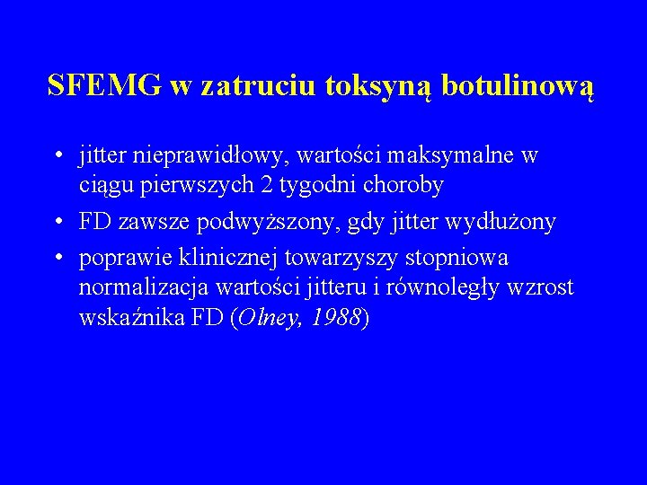 SFEMG w zatruciu toksyną botulinową • jitter nieprawidłowy, wartości maksymalne w ciągu pierwszych 2