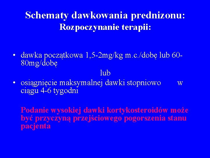 Schematy dawkowania prednizonu: Rozpoczynanie terapii: • dawka początkowa 1, 5 -2 mg/kg m. c.