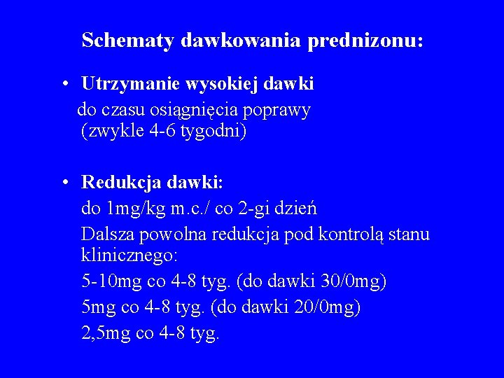 Schematy dawkowania prednizonu: • Utrzymanie wysokiej dawki do czasu osiągnięcia poprawy (zwykle 4 -6